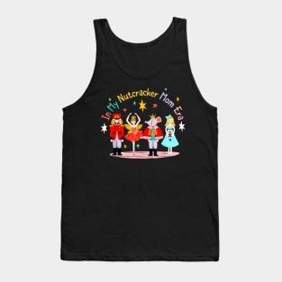 In My Nutcracker Mom Era Christmas Nutcracker Ballet Festive Tank Top